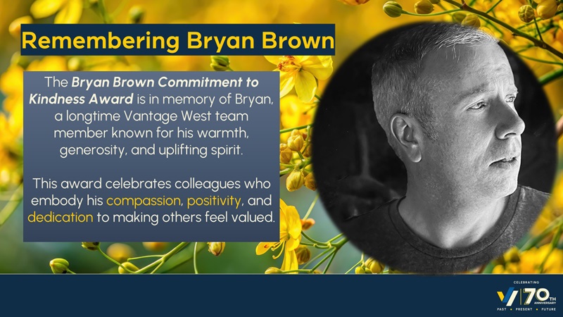  In 2025, Vantage West named two Bryan Brown Award winners, one from member-facing staff and one from back-office staff.