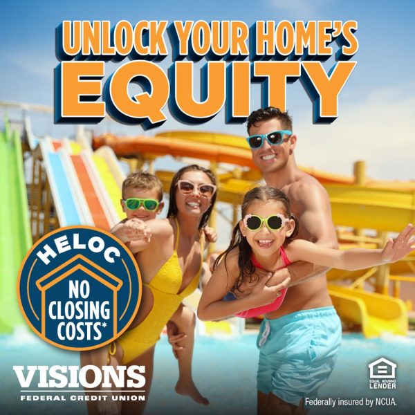 Visions FCU ad for credit union home equity lending highlights a no-closing-cost HELOC using an image of a family at a water park and the message “Unlock Your Home’s Equity.”